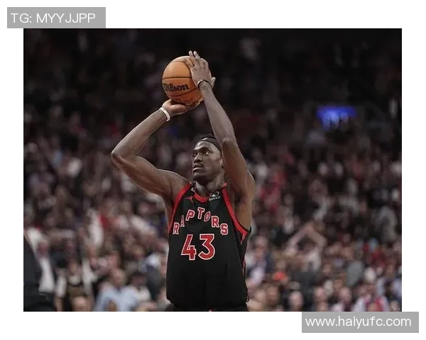 帕斯卡尔西亚卡姆的篮球之路与未来发展潜力探讨 帕斯卡尔西亚卡姆的篮球之路与未来发展潜力探讨